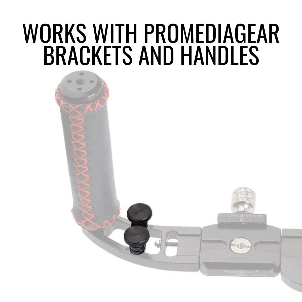 For ProMediaGear brackets and handles